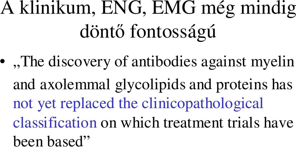 glycolipids and proteins has not yet replaced the