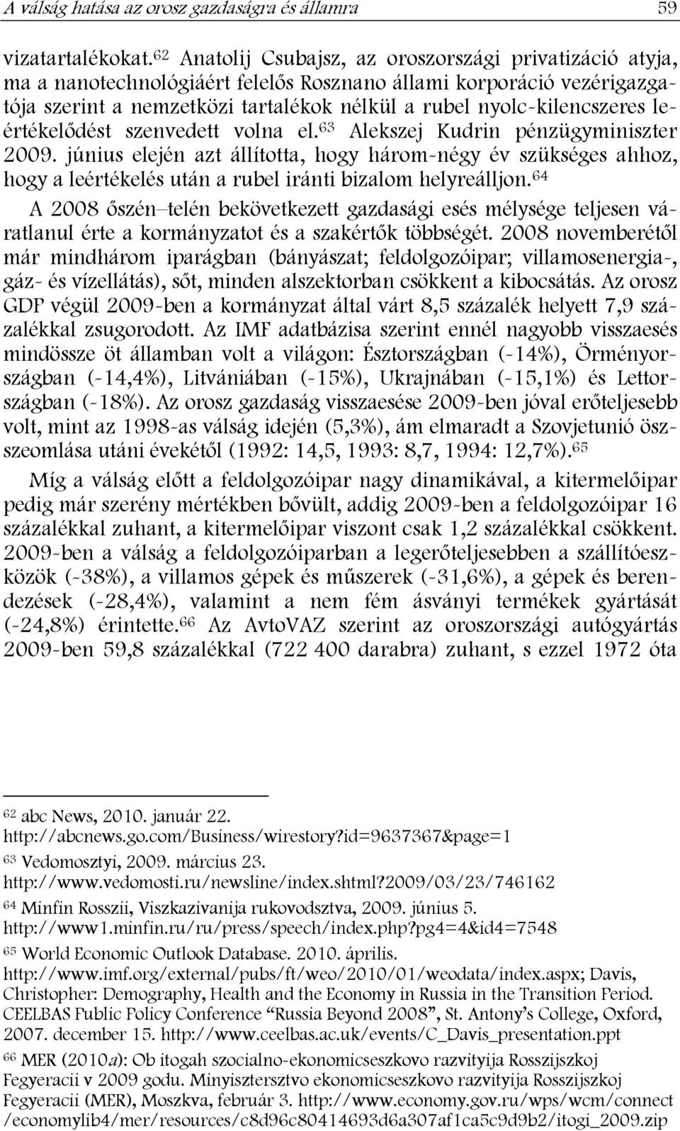 leértékelődést szenvedett volna el. 63 Alekszej Kudrin pénzügyminiszter 2009.