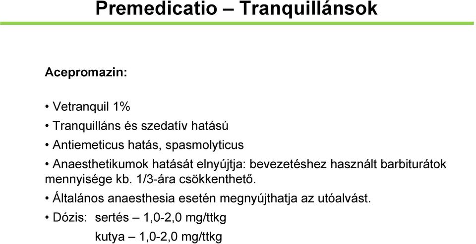 bevezetéshez használt barbiturátok mennyisége kb. 1/3-ára csökkenthető.