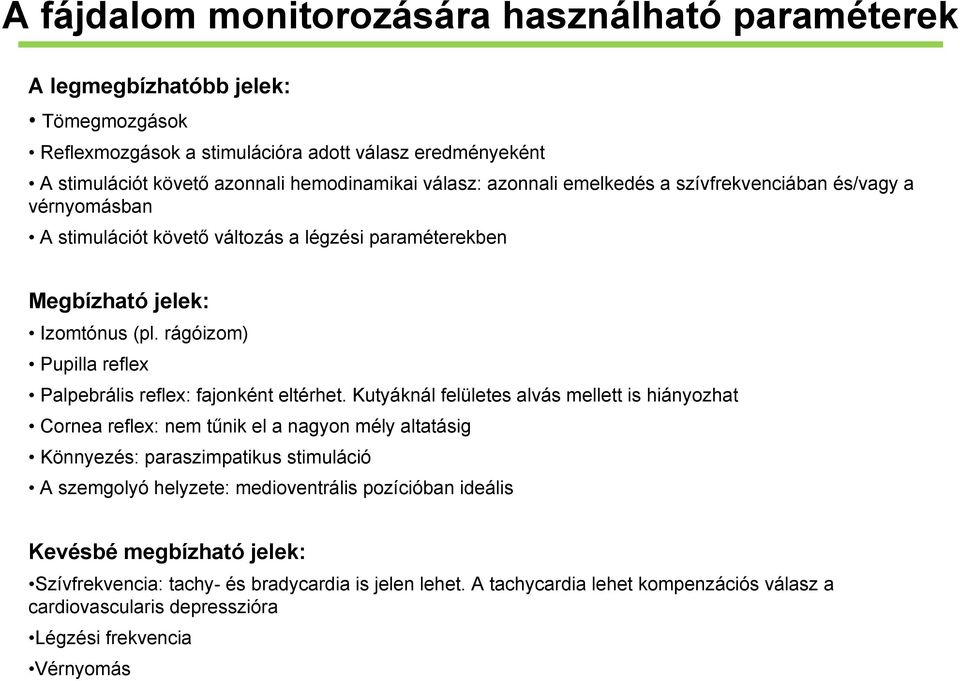 rágóizom) Pupilla reflex Palpebrális reflex: fajonként eltérhet.