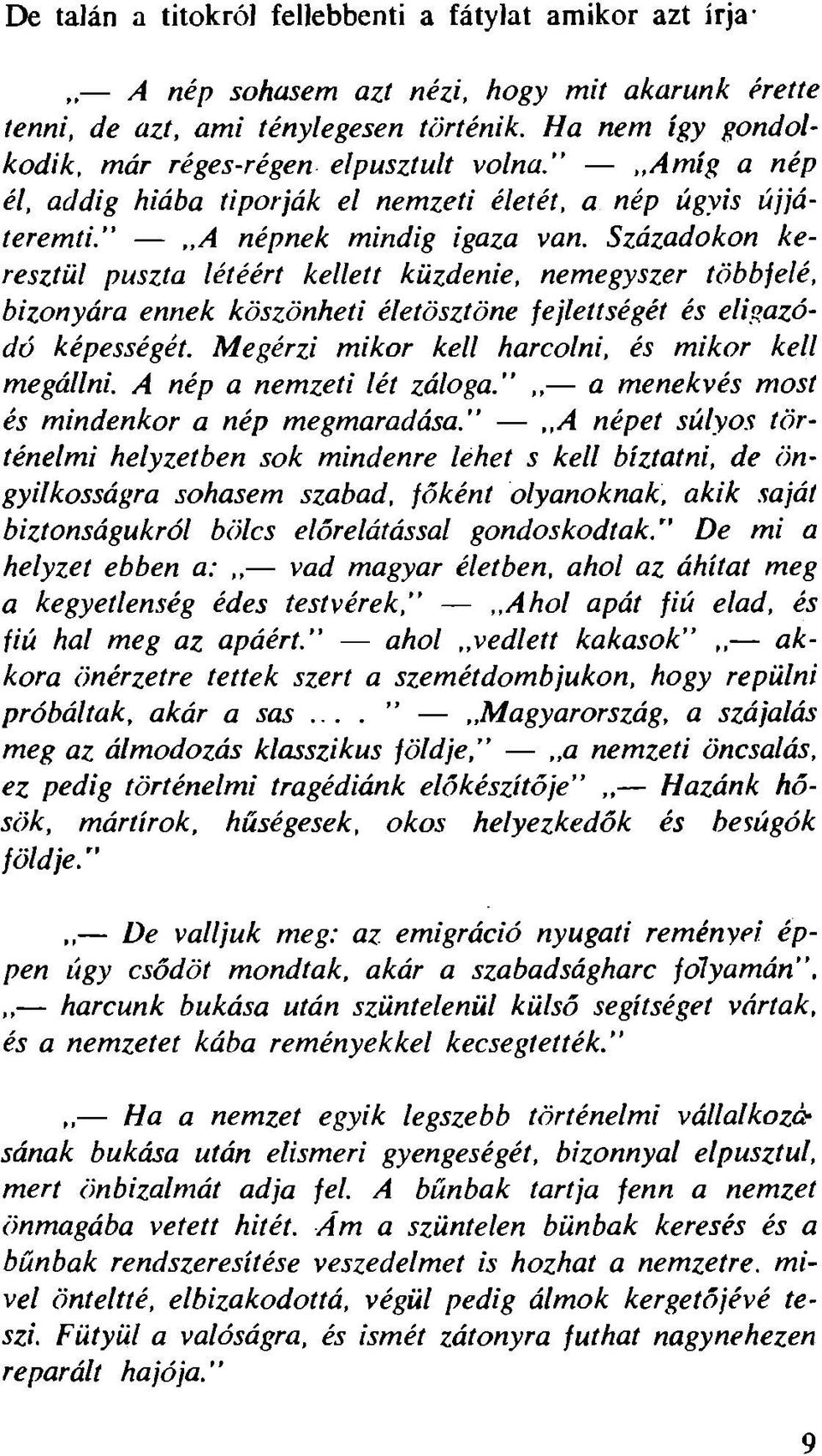 Századokon k e resztül puszta létéért kellett küzdenie, nemegyszer többjeié, bizonyára ennek köszönheti életösztöne jejlettségét és eligazodó képességét.