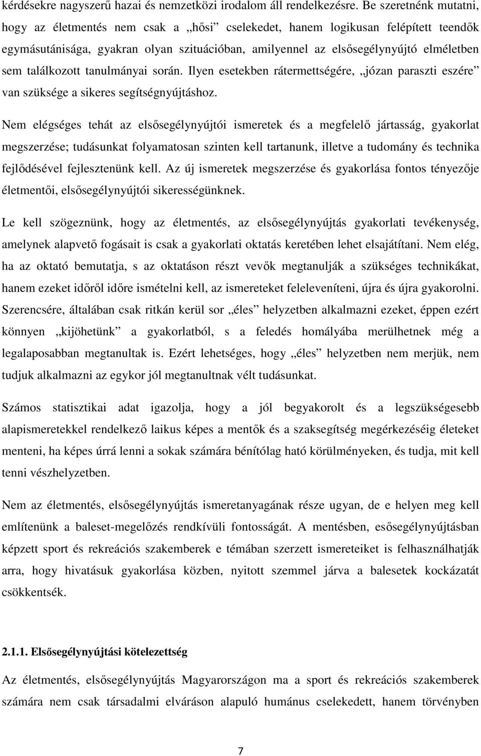 találkozott tanulmányai során. Ilyen esetekben rátermettségére, józan paraszti eszére van szüksége a sikeres segítségnyújtáshoz.