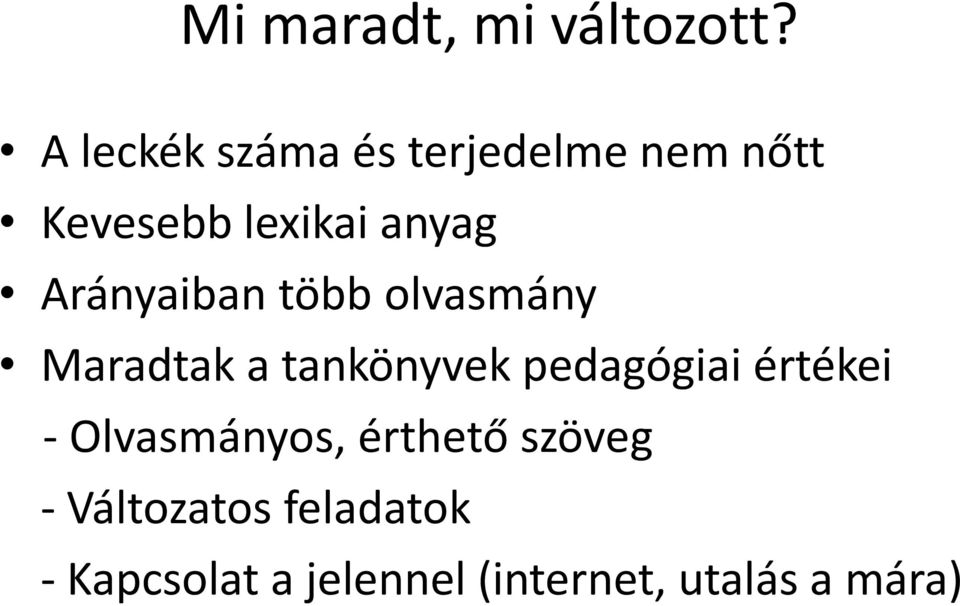 Arányaiban több olvasmány Maradtak a tankönyvek pedagógiai