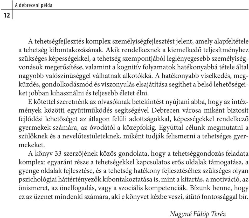 nyab bá té te le ál tal nagyobb valószínűséggel válhatnak alkotókká.