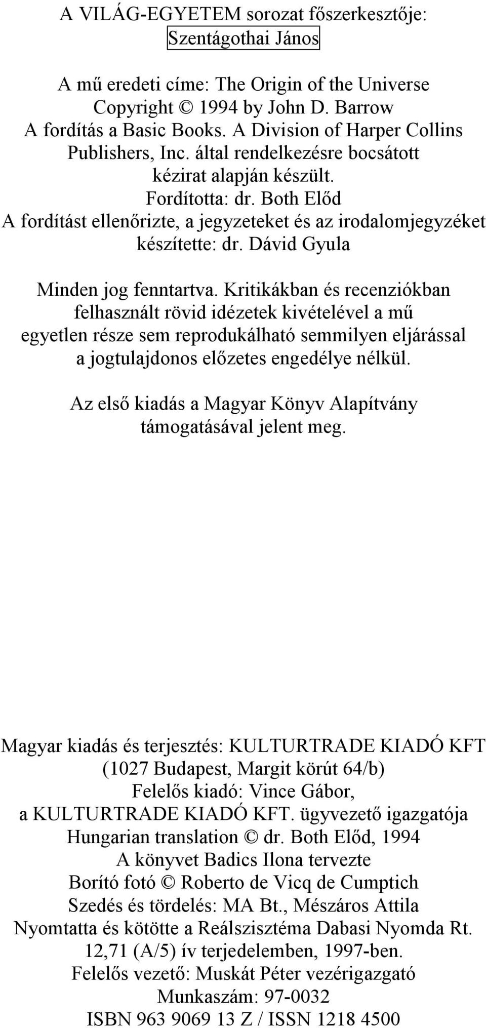 Both Előd A fordítást ellenőrizte, a jegyzeteket és az irodalomjegyzéket készítette: dr. Dávid Gyula Minden jog fenntartva.