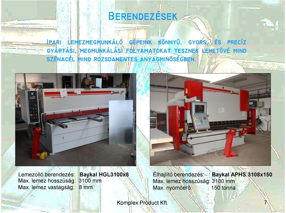 Lemezolló berendezés: Baykal HGL3100x8 Max. lemez hosszúság: 3100 mm Max.