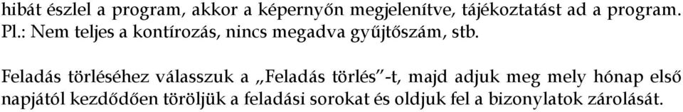 Feladás törléséhez válasszuk a Feladás törlés -t, majd adjuk meg mely hónap