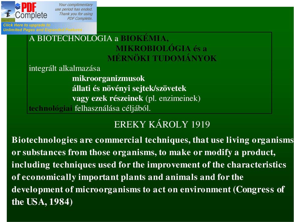 EREKY KÁROLY 1919 Biotechnologies are commercial techniques, that use living organisms or substances from those organisms, to make or modify a