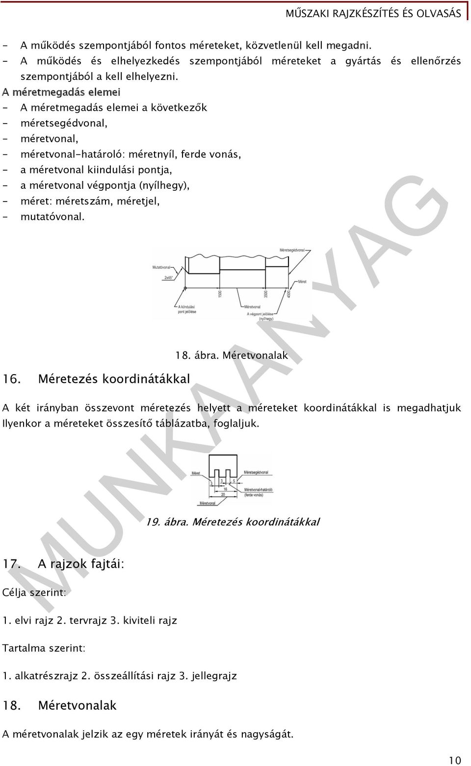 (nyílhegy), - méret: méretszám, méretjel, - mutatóvonal. 16. Méretezés koordinátákkal 18. ábra.