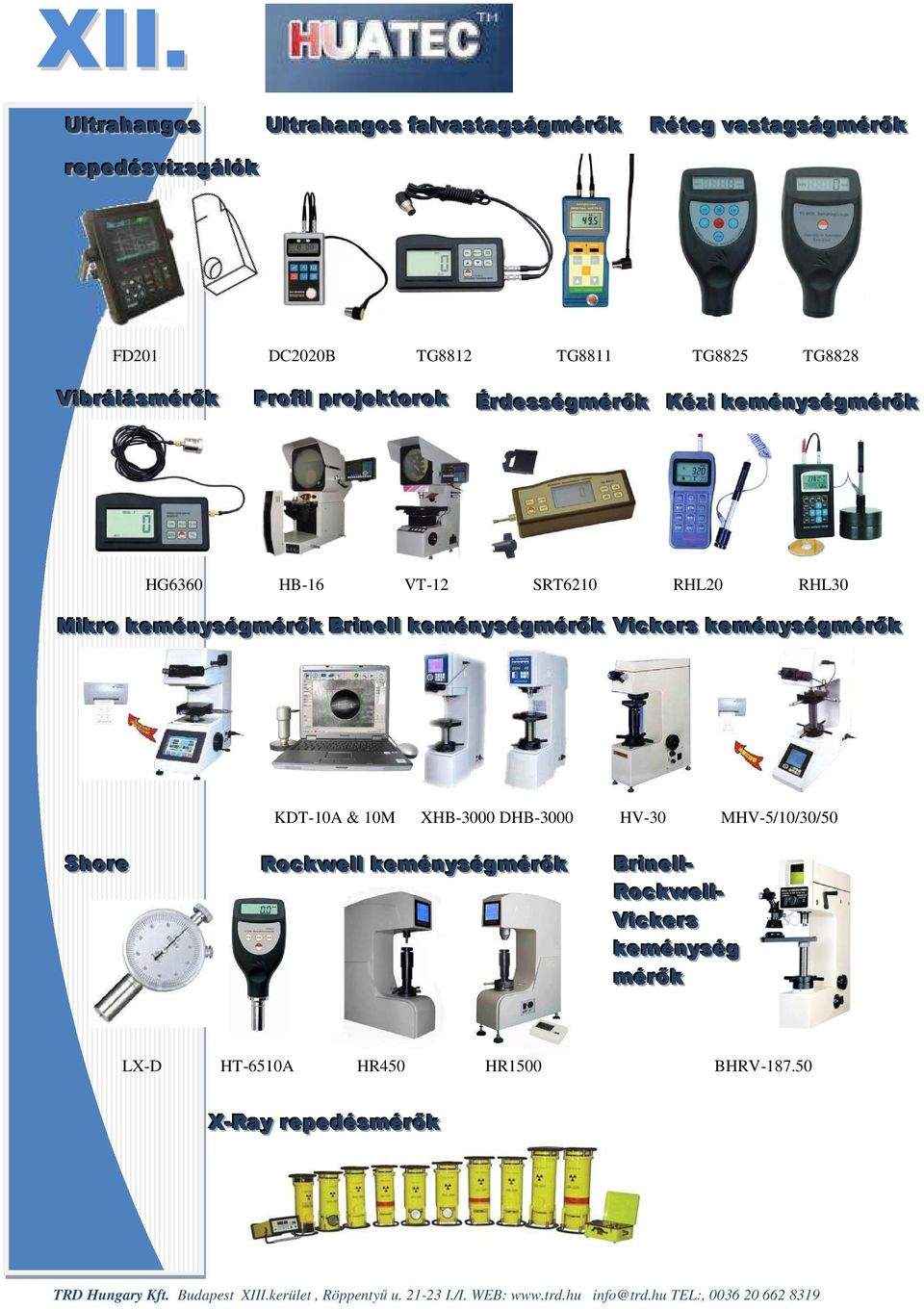 Miikrro keménységmérrők Brriinellll keménységmérrők Viickerrs keménységmérrők KDT-10A & 10M XHB-3000 DHB-3000 HV-30 MHV-5/10/30/50