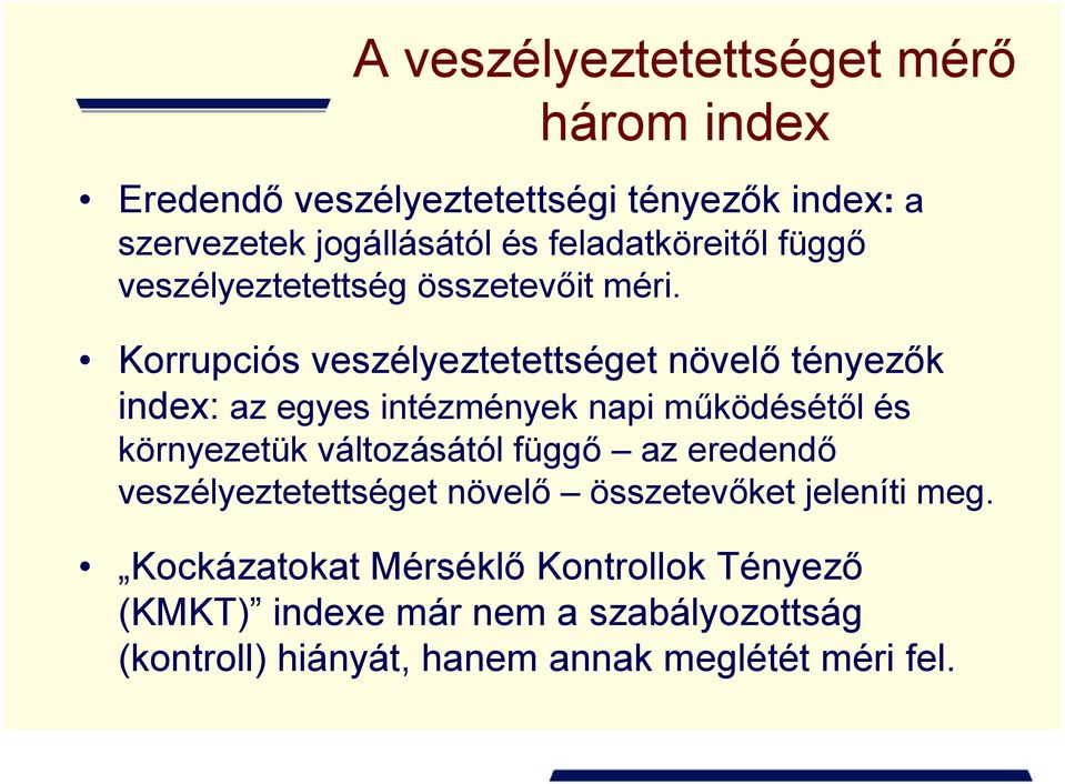 Korrupciós veszélyeztetettséget növelő tényezők index: az egyes intézmények napi működésétől és környezetük változásától