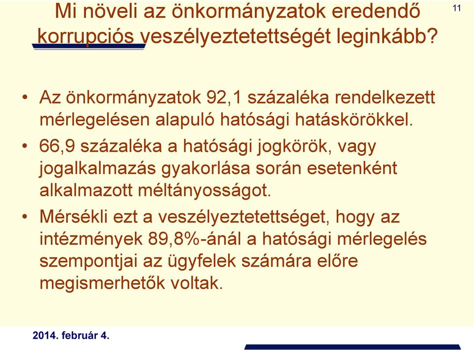 66,9 százaléka a hatósági jogkörök, vagy jogalkalmazás gyakorlása során esetenként alkalmazott