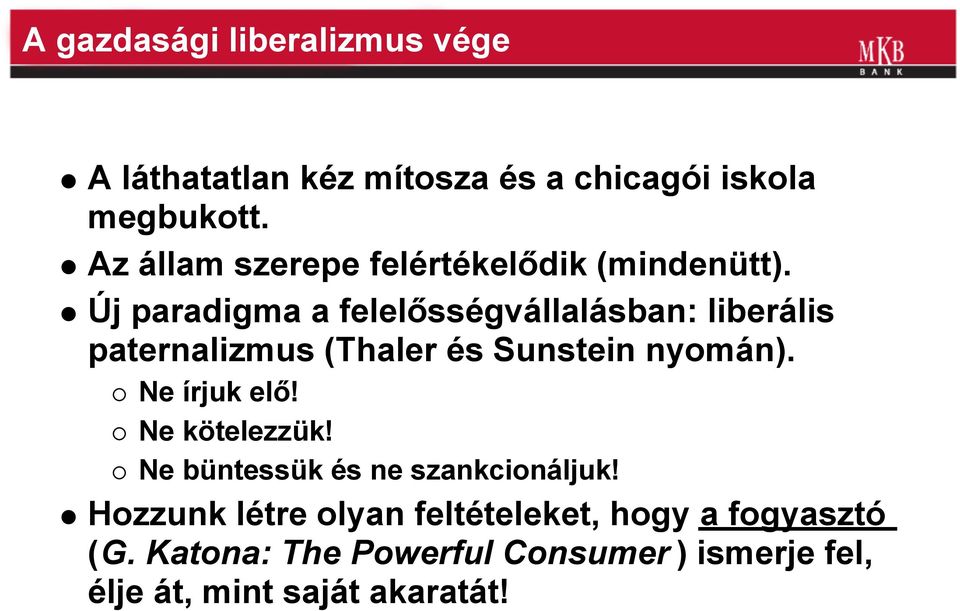 Új paradigma a felelősségvállalásban: liberális paternalizmus (Thaler és Sunstein nyomán). Ne írjuk elő!