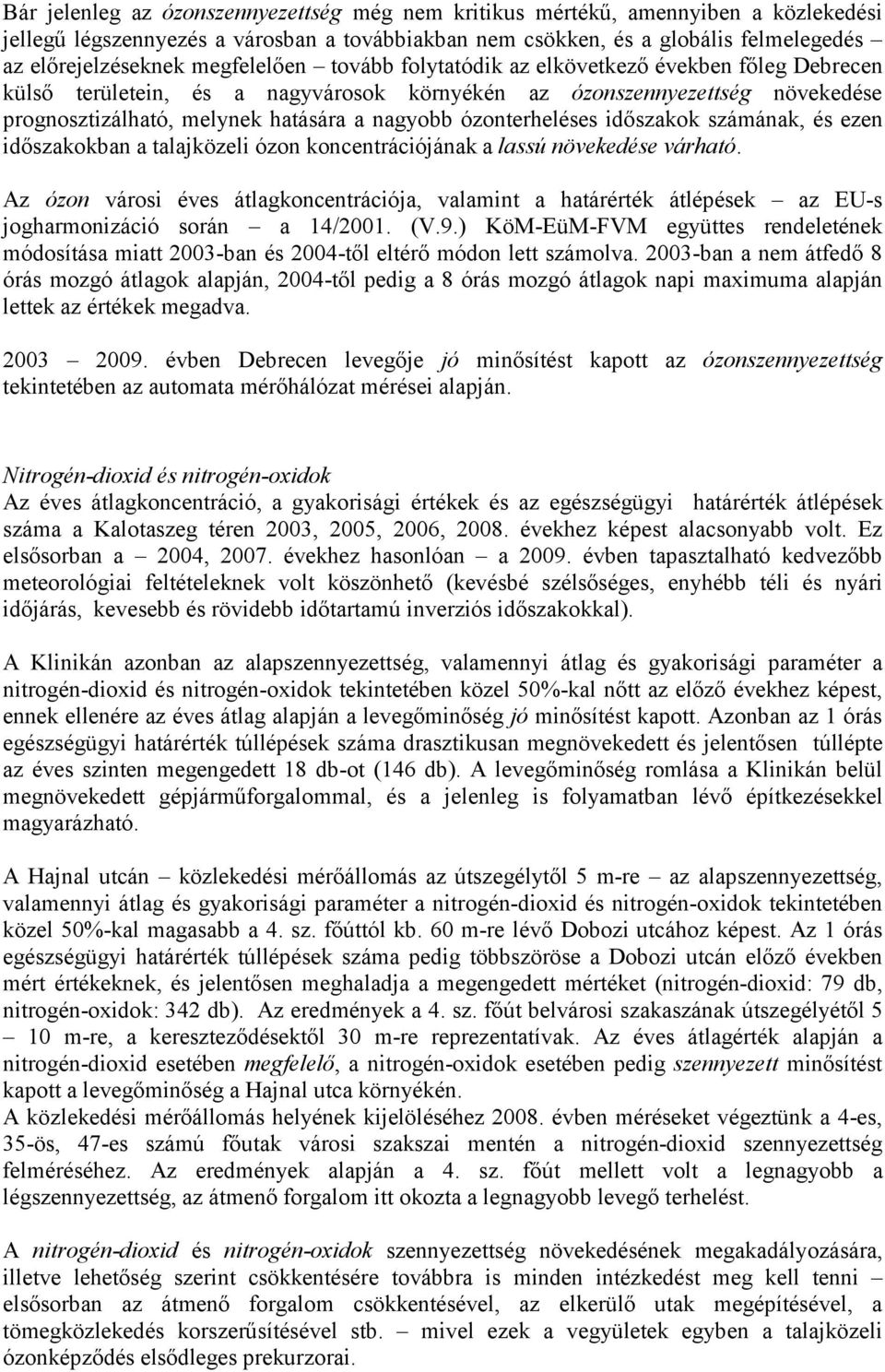 ózonterheléses időszakok számának, és ezen időszakokban a talajközeli ózon koncentrációjának a lassú növekedése várható.