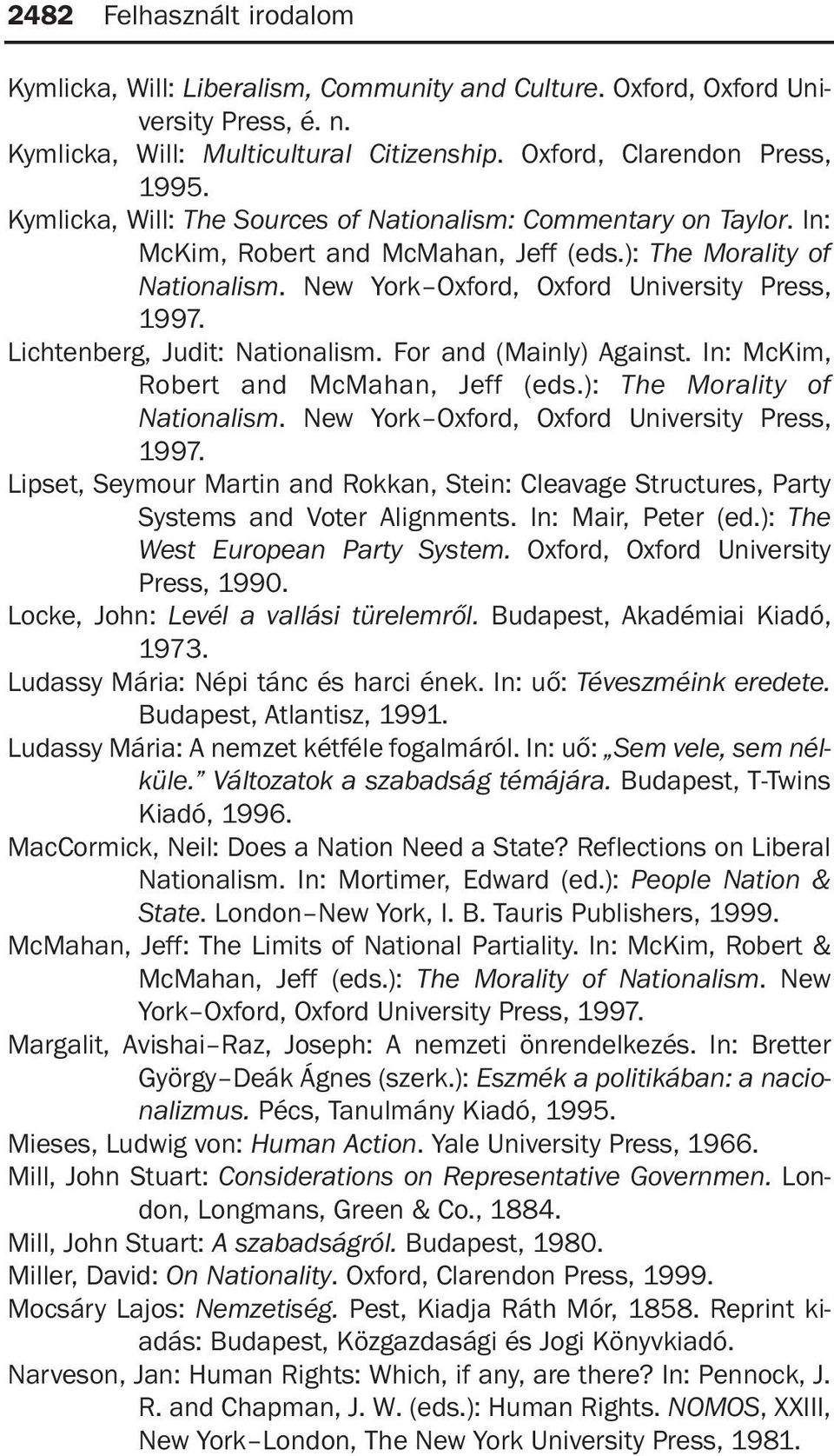 or and (Mainly) Against. In: McKim, Robert and McMahan, Jeff (eds.): The Morality of Lipset, Seymour Martin and Rokkan, Stein: Cleavage Structures, Party Systems and Voter Alignments.