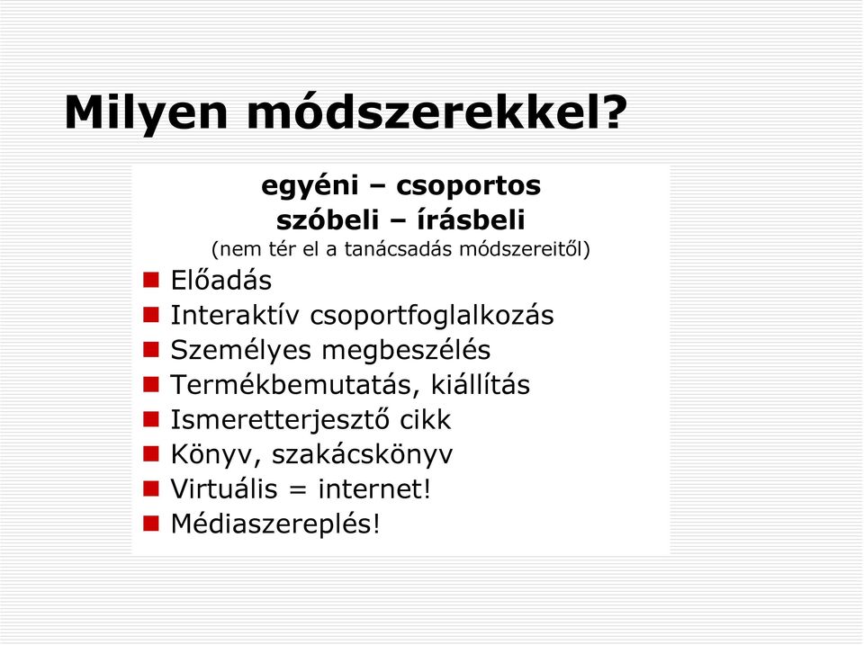 módszereitől) Előadás Interaktív csoportfoglalkozás Személyes