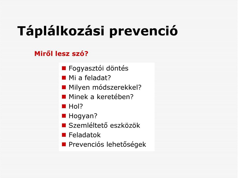 Milyen módszerekkel? Minek a keretében? Hol?