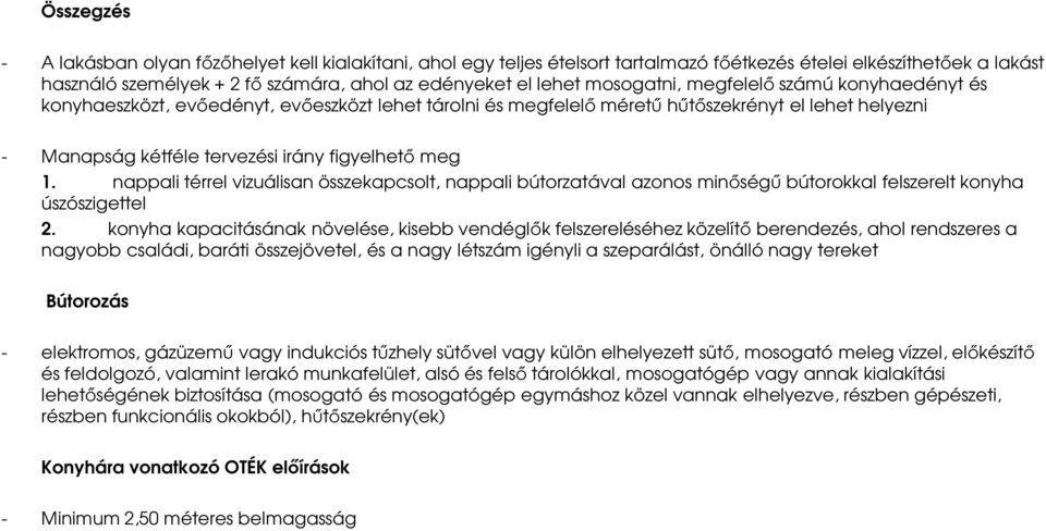 nappali térrel vizuálisan összekapcsolt, nappali bútorzatával azonos minőségű bútorokkal felszerelt konyha úszószigettel 2.