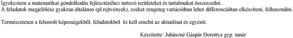 rejtvények), ezeket rengeteg variációban lehet differenciáltan elkészíteni, felhasználni.