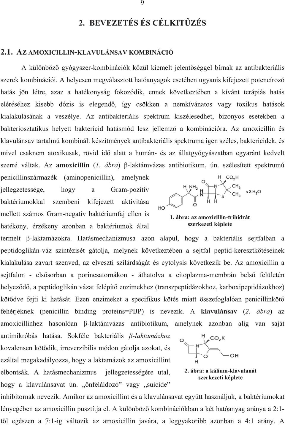 elegend, így csökken a nemkívánatos vagy toxikus hatások kialakulásának a veszélye.