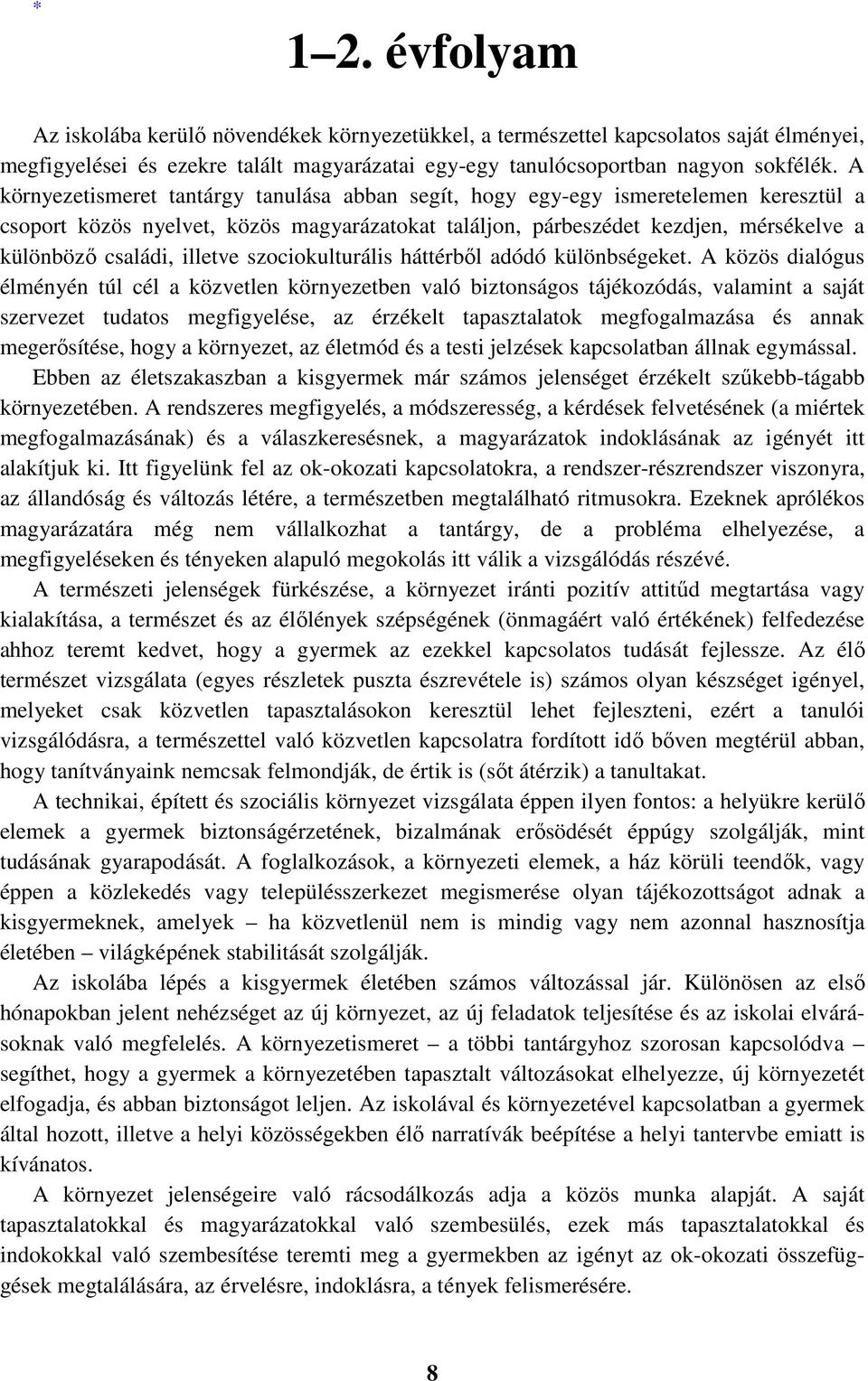 illetve szociokulturális háttérből adódó különbségeket.