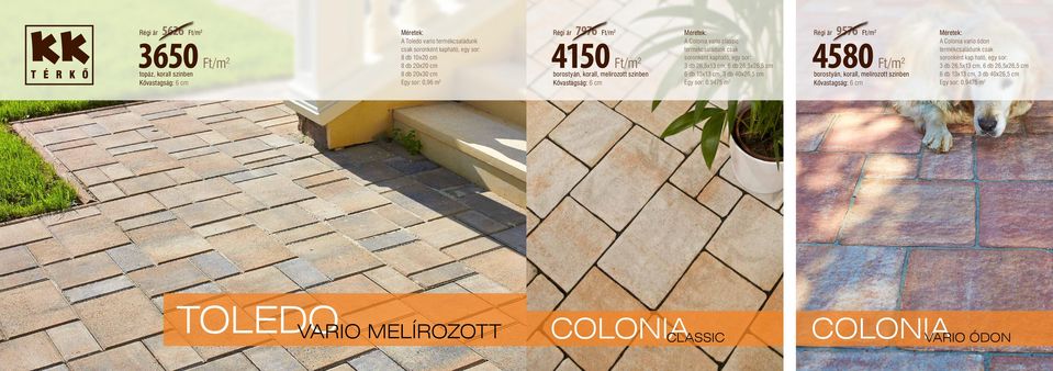 26,5x26,5 cm 6 db 13x13 cm, 3 db 40x26,5 cm Egy sor: 0,9475 m 2 Régi ár 9576 Ft/m 2 4580 Ft/m 2 borostyán, korall, melírozott színben A Colonia vario ódon