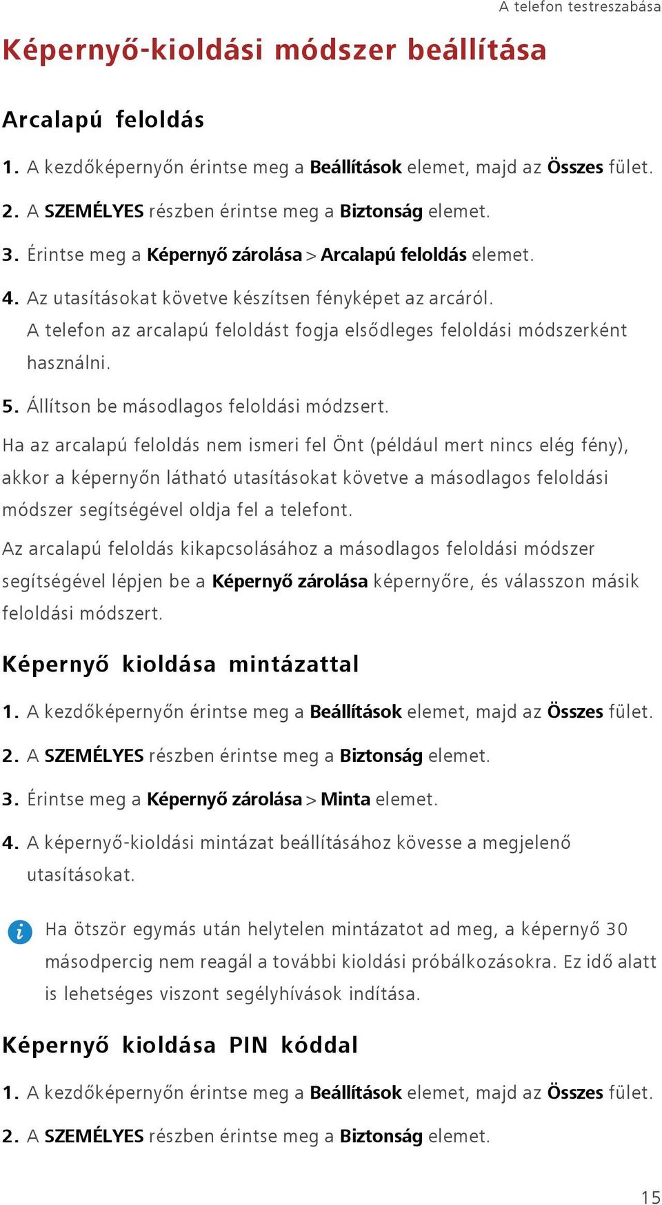 A telefon az arcalapú feloldást fogja elsődleges feloldási módszerként használni. 5. Állítson be másodlagos feloldási módzsert.