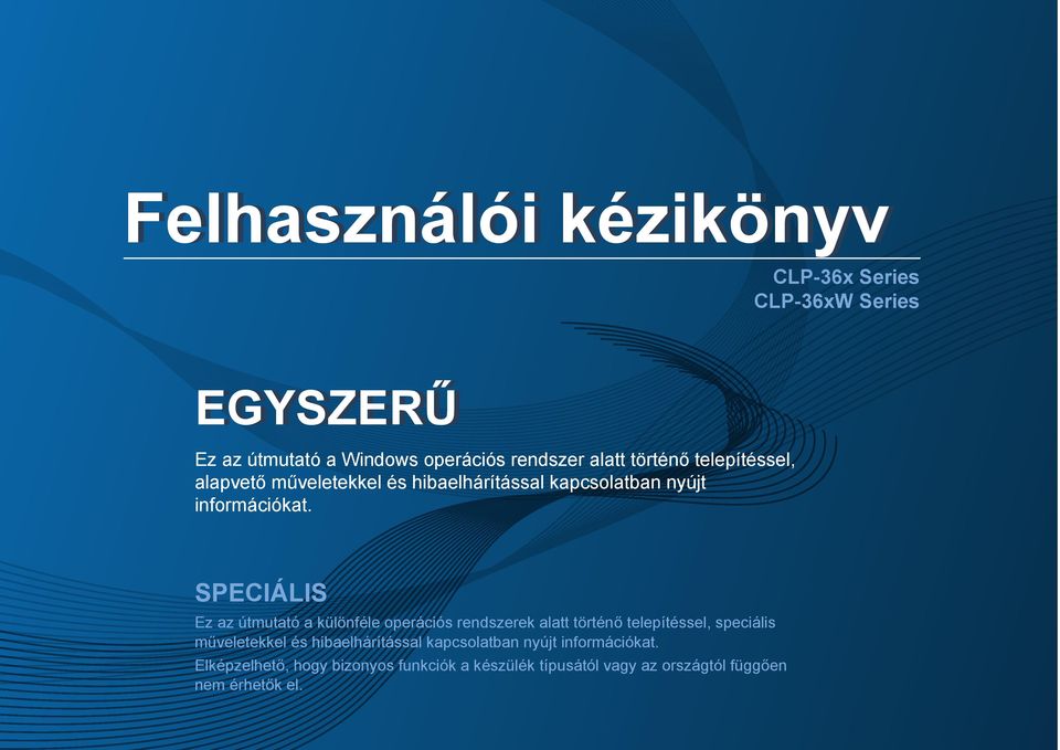 SPECIÁLIS Ez az útmutató a különféle operációs rendszerek alatt történő telepítéssel, speciális műveletekkel és