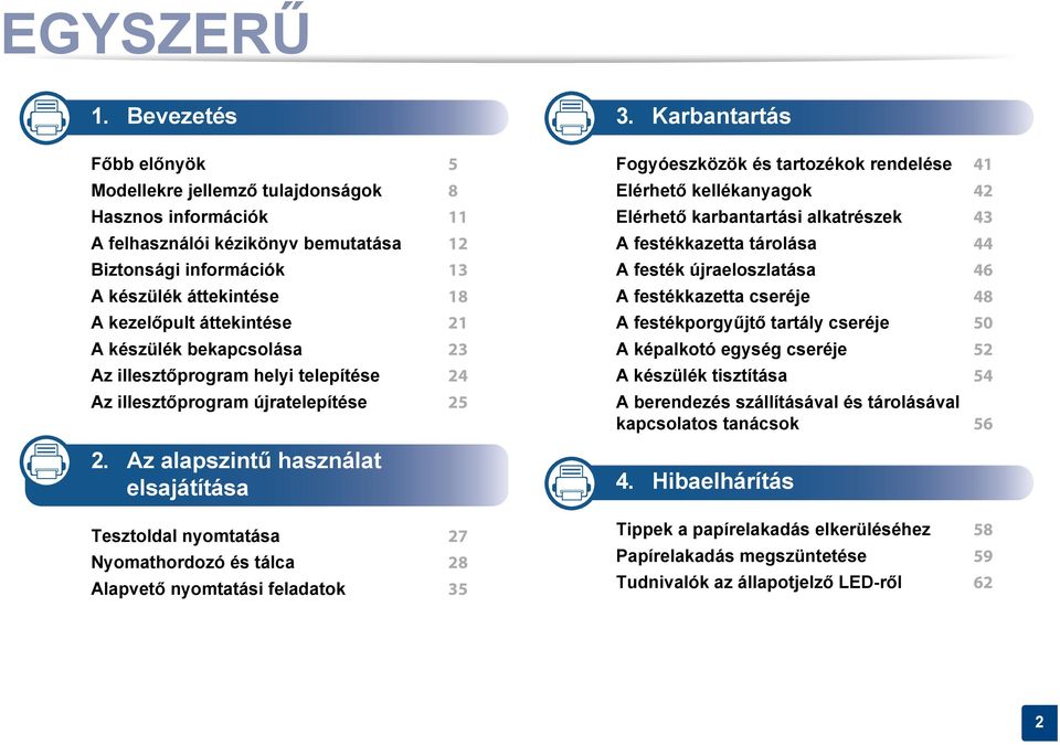 21 A készülék bekapcsolása 23 Az illesztőprogram helyi telepítése 24 Az illesztőprogram újratelepítése 25 2.