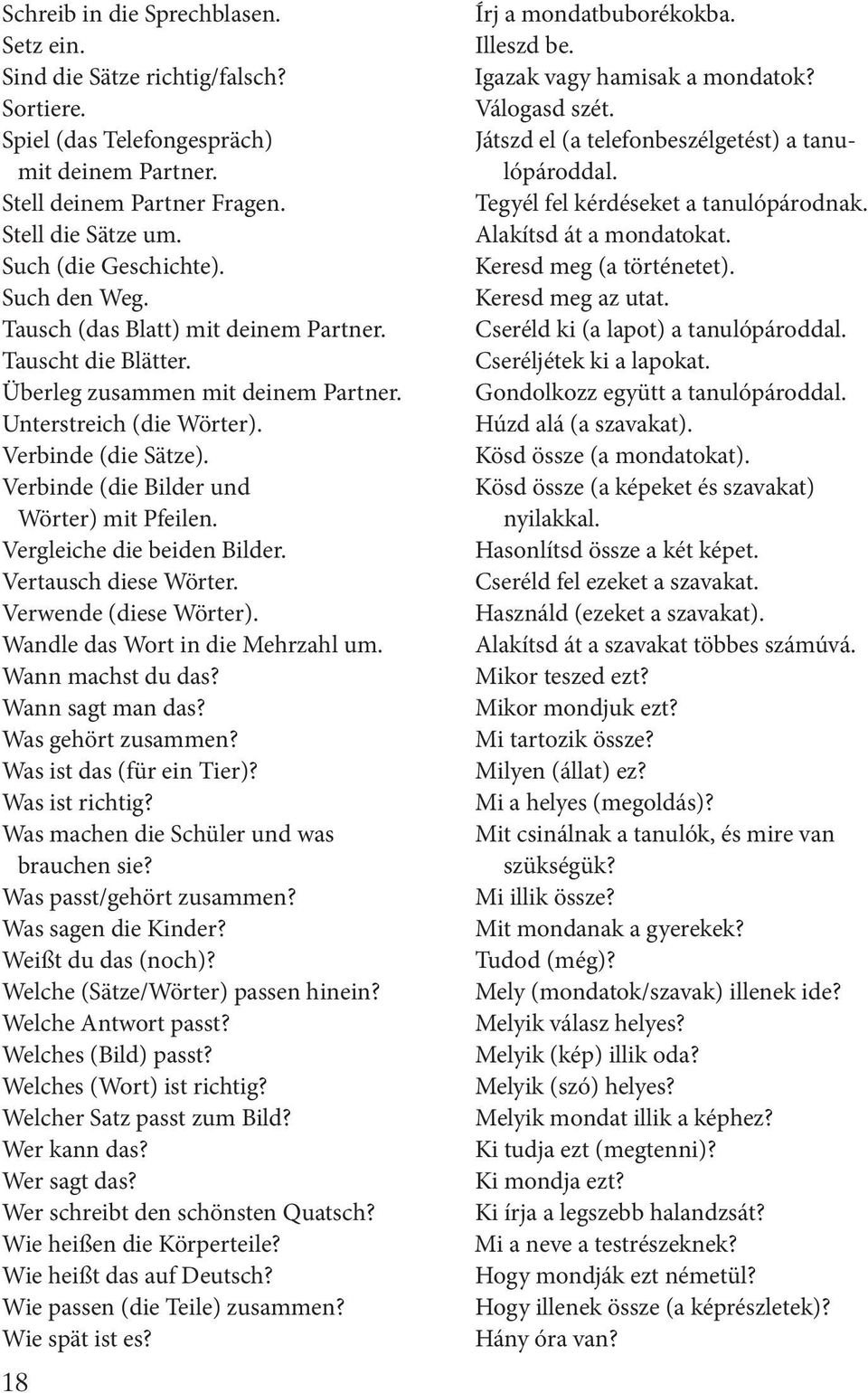 Verbinde (die Bilder und Wörter) mit Pfeilen. Vergleiche die beiden Bilder. Vertausch diese Wörter. Verwende (diese Wörter). Wandle das Wort in die Mehrzahl um. Wann machst du das? Wann sagt man das?