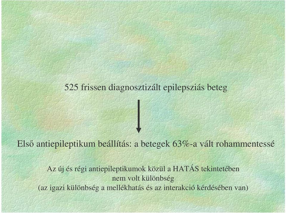 Az új és régi antiepileptikumok közül a HATÁS tekintetében nem