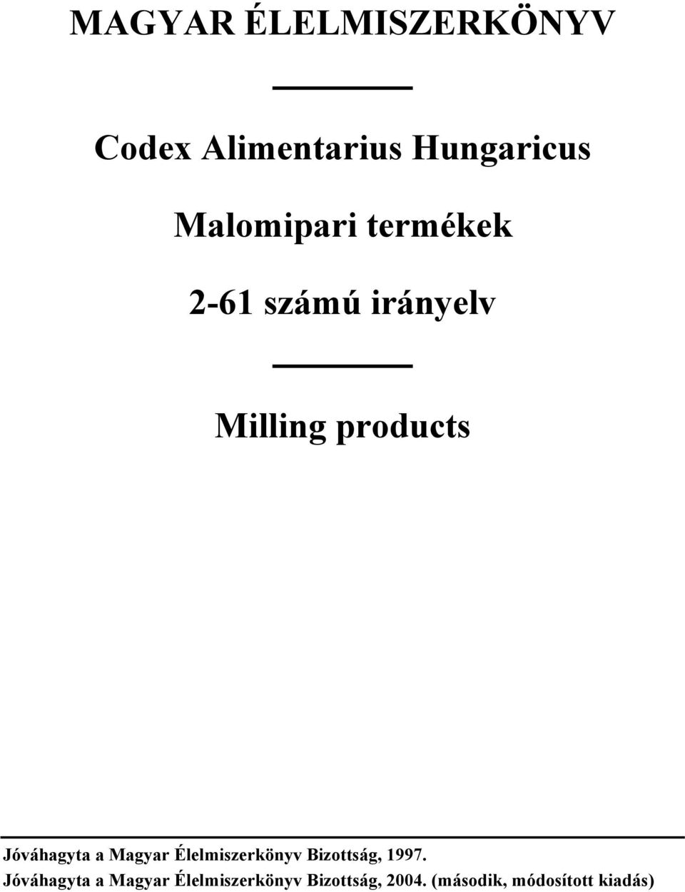 Jóváhagyta a Magyar Élelmiszerkönyv Bizottság, 1997.