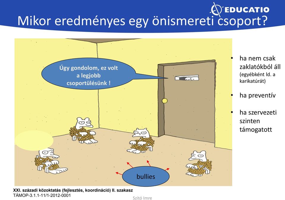 ha nem csak zaklatókból áll (egyébként ld.