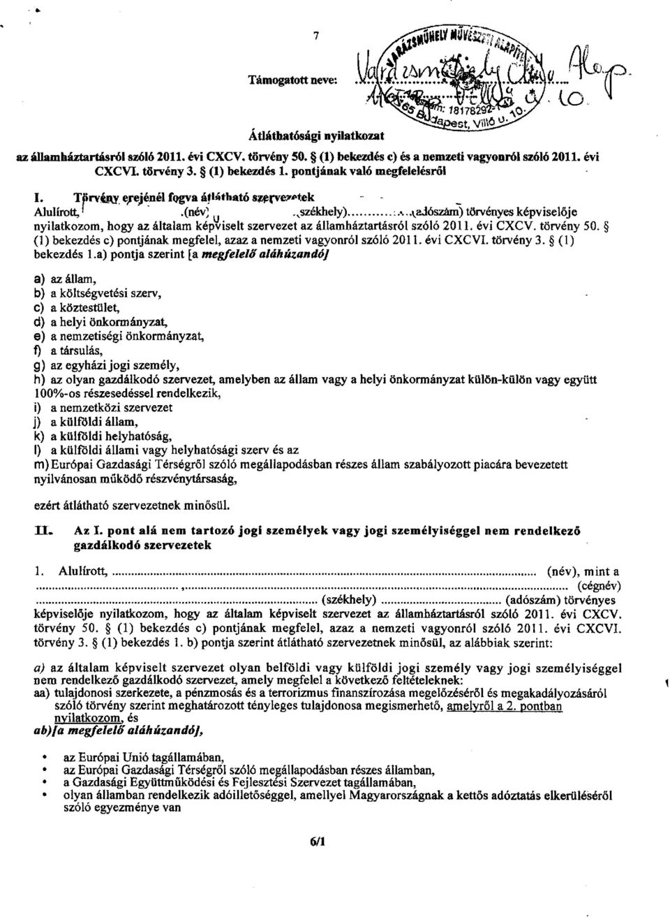 évi CXCV. törvény 50. (1) bekezdés c) pontjának megfelel, azaz a nemzeti vagyonról szóló 2011. évi CXCVI. törvény 3. (1) bekezdés l.