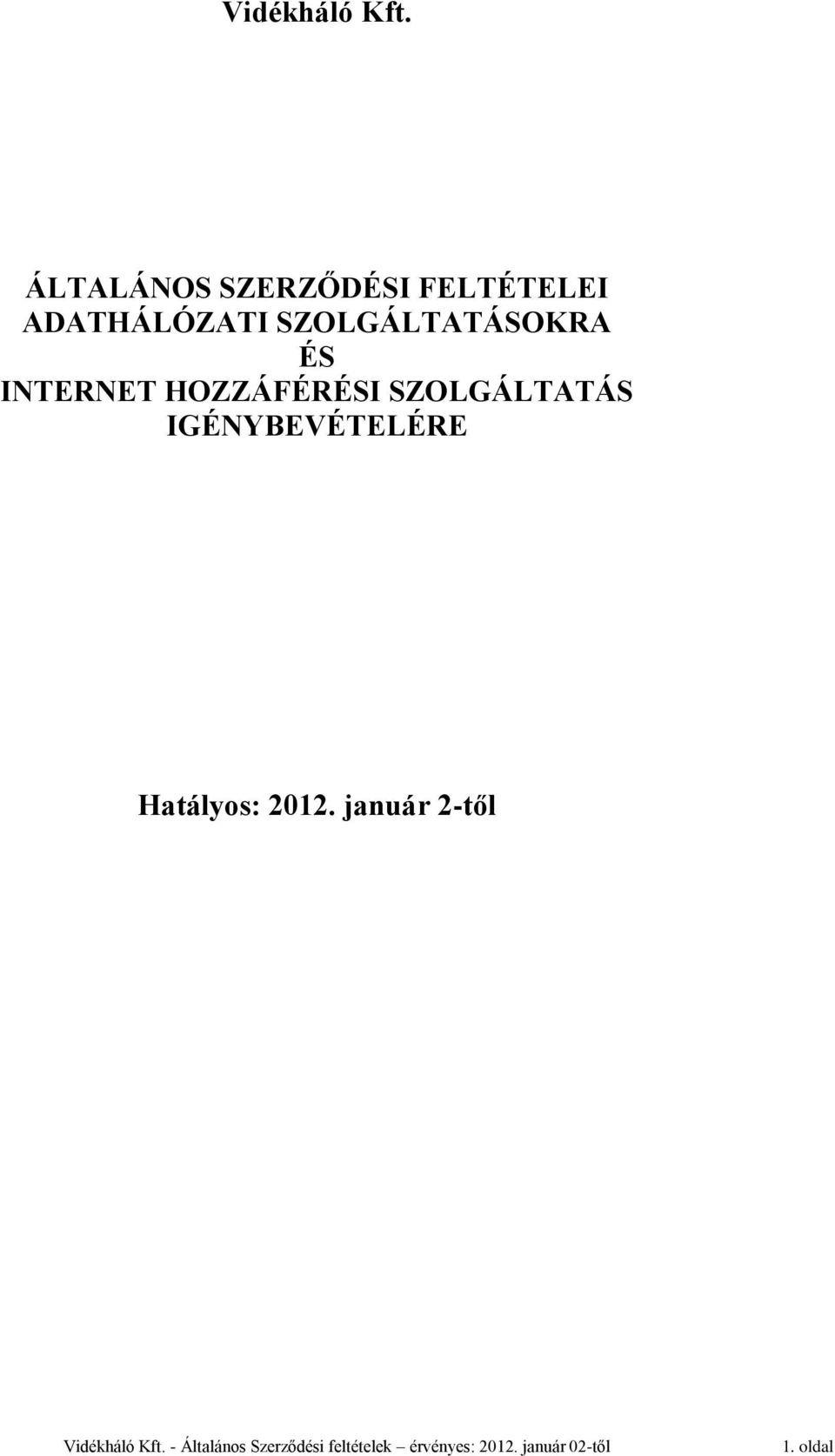 ADATHÁLÓZATI SZOLGÁLTATÁSOKRA ÉS INTERNET