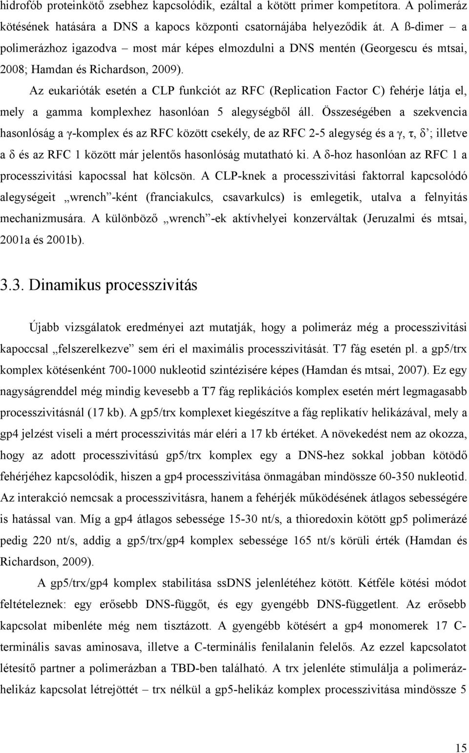 Az eukarióták esetén a CLP funkciót az RFC (Replication Factor C) fehérje látja el, mely a gamma komplexhez hasonlóan 5 alegységből áll.