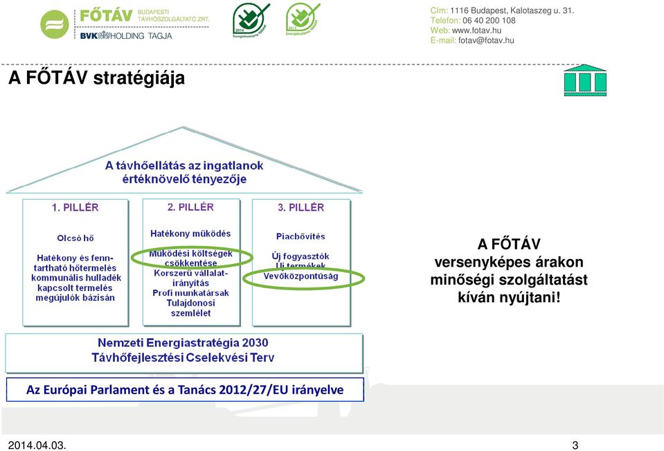 szolgáltatást kíván nyújtani!