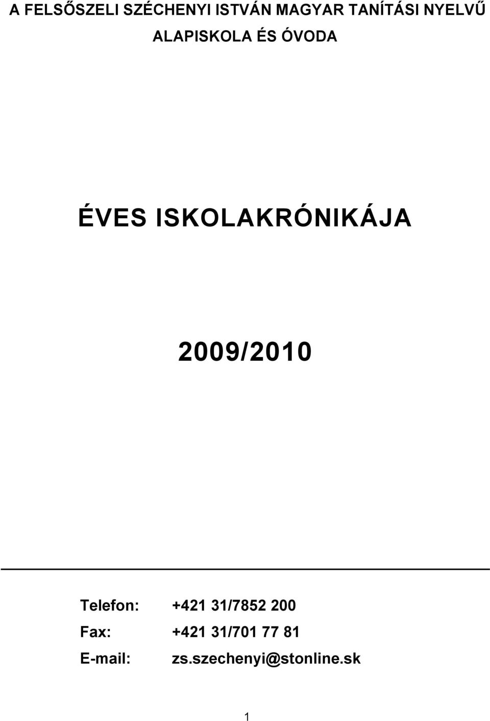 ISKOLAKRÓNIKÁJA 2009/2010 Telefon: +421