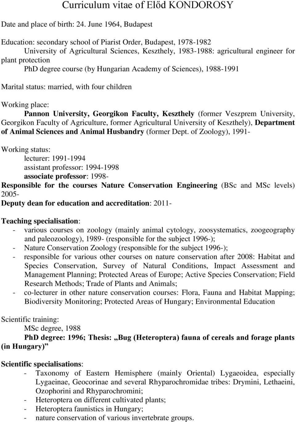 course (by Hungarian Academy of Sciences), 1988-1991 Marital status: married, with four children Working place: Pannon University, Georgikon Faculty, Keszthely (former Veszprem University, Georgikon