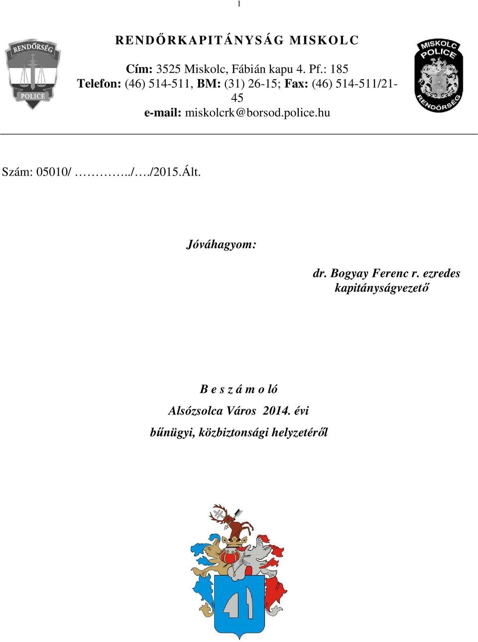 miskolcrk@borsod.police.hu Szám: 05010/.././2015.Ált. Jóváhagyom: dr.