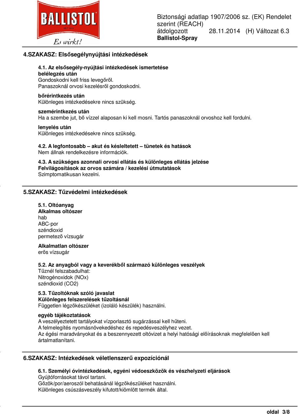 lenyelés után Különleges intézkedésekre nincs szükség. 4.2. A legfontosabb akut és késleltetett tünetek és hatások 4.3.