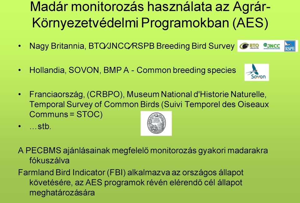 Common Birds (Suivi Temporel des Oiseaux Communs = STOC) stb.