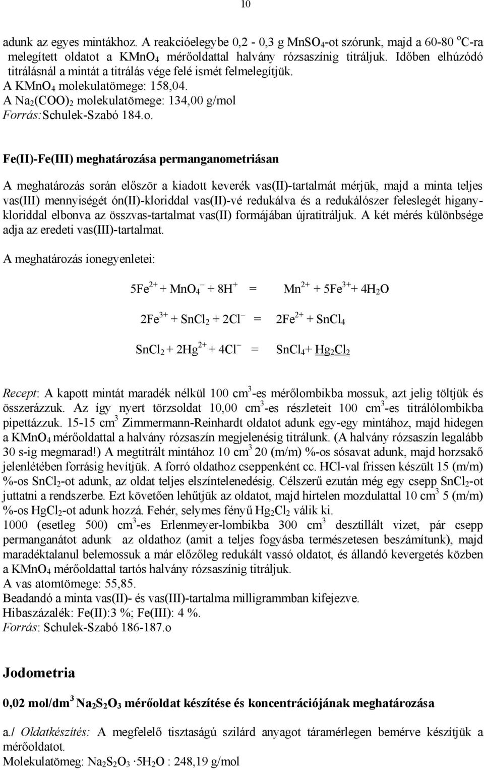 ekulatömege: 158,04. A Na 2 (C) 2 mol