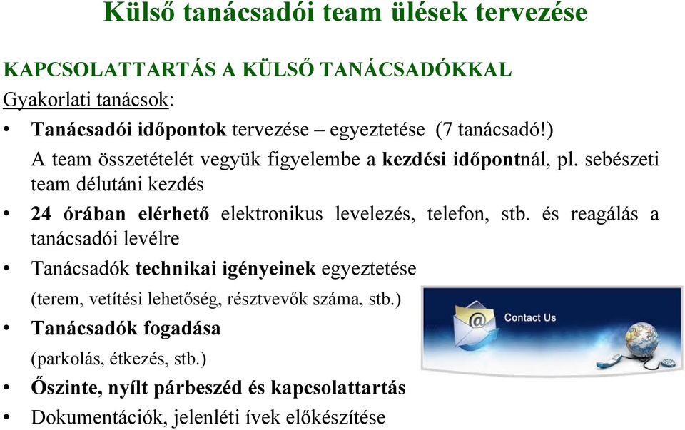 sebészeti team délutáni kezdés 24 órában elérhető elektronikus levelezés, telefon, stb.