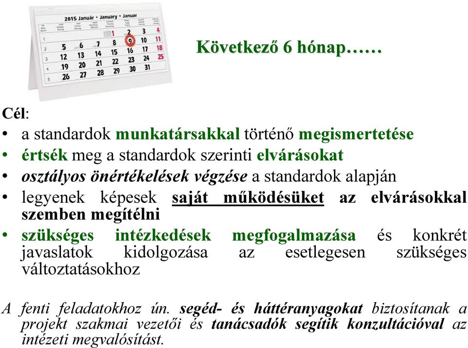 szükséges intézkedések megfogalmazása és konkrét javaslatok kidolgozása az esetlegesen szükséges változtatásokhoz A fenti