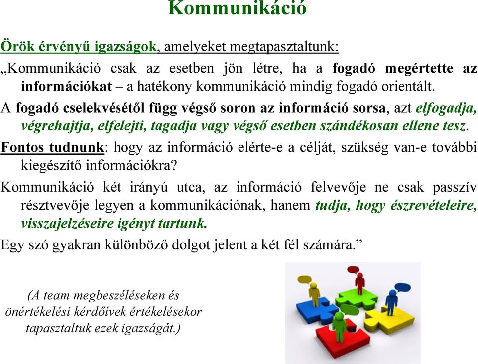 Fontos tudnunk: hogy az információ elérte-e a célját, szükség van-e további kiegészítő információkra?