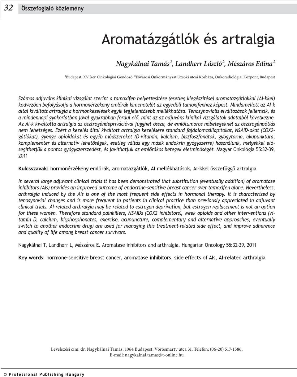 aromatázgátlókkal (AI-kkel) kedve zően befolyásolja a hormonérzékeny emlőrák kimenetelét az egyedüli tamoxifenhez képest.