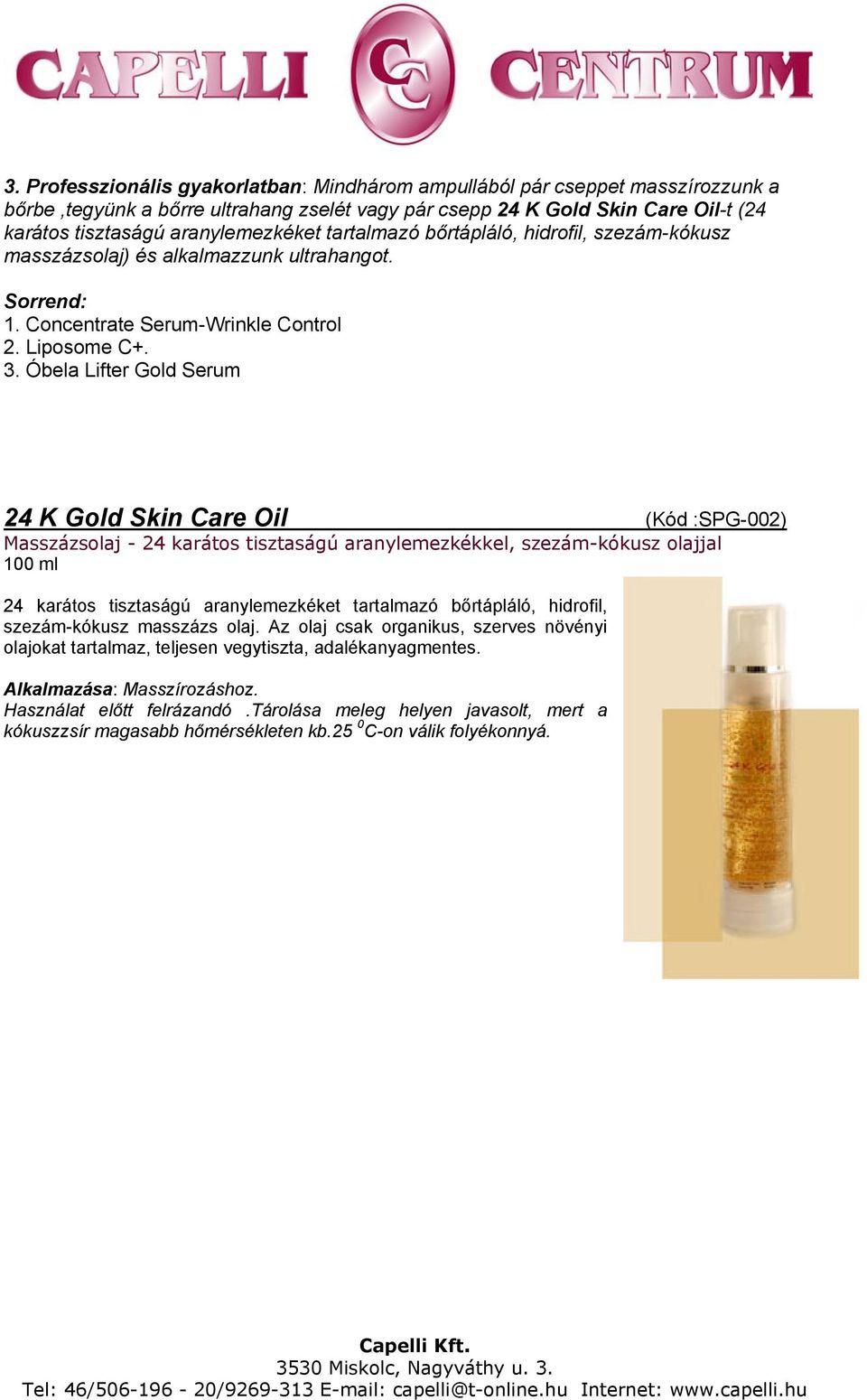 Óbela Lifter Gold Serum 24 K Gold Skin Care Oil (Kód :SPG-002) Masszázsolaj - 24 karátos tisztaságú aranylemezkékkel, szezám-kókusz olajjal 100 ml 24 karátos tisztaságú aranylemezkéket tartalmazó