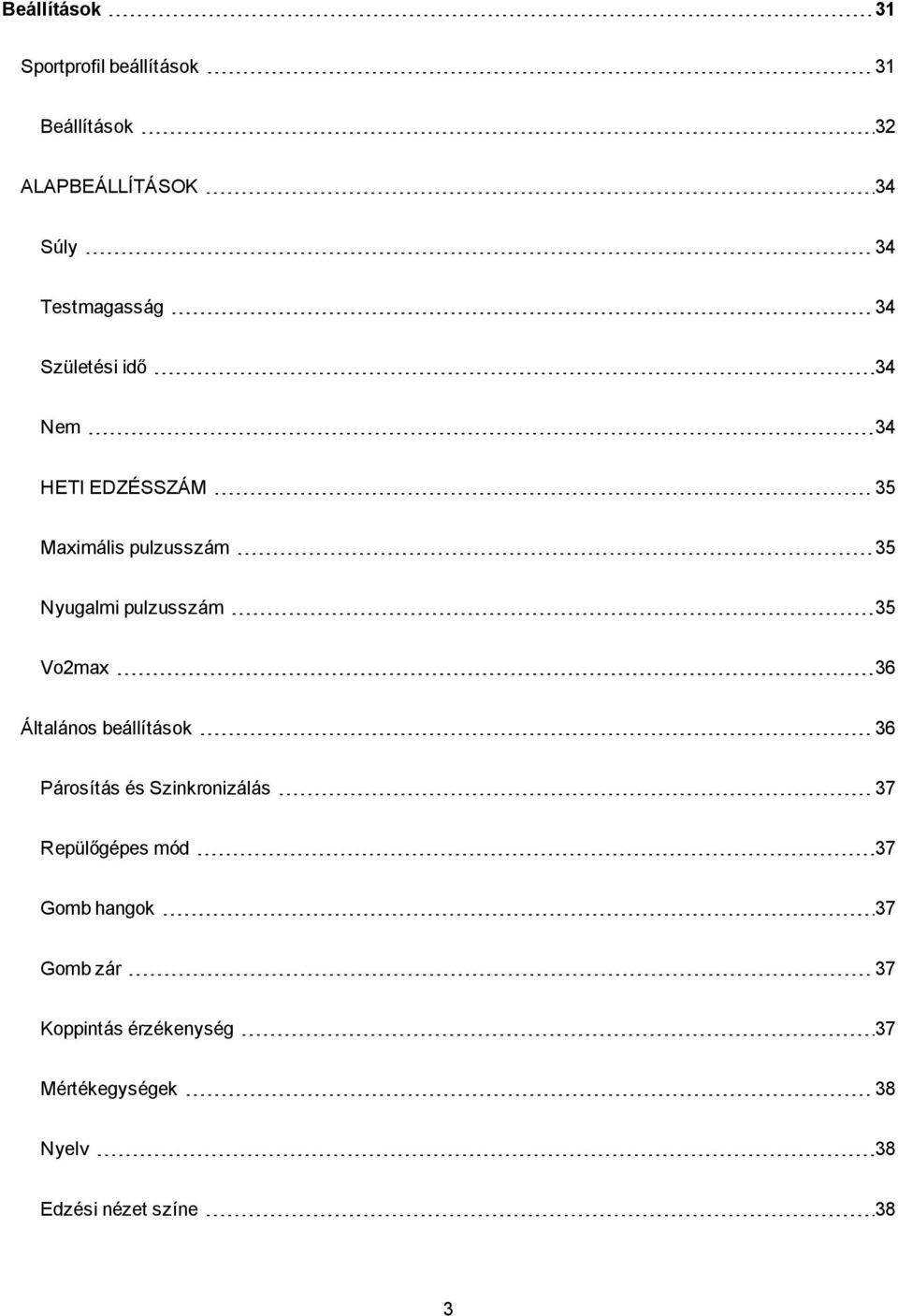 pulzusszám 35 Vo2max 36 Általános beállítások 36 Párosítás és Szinkronizálás 37 Repülőgépes