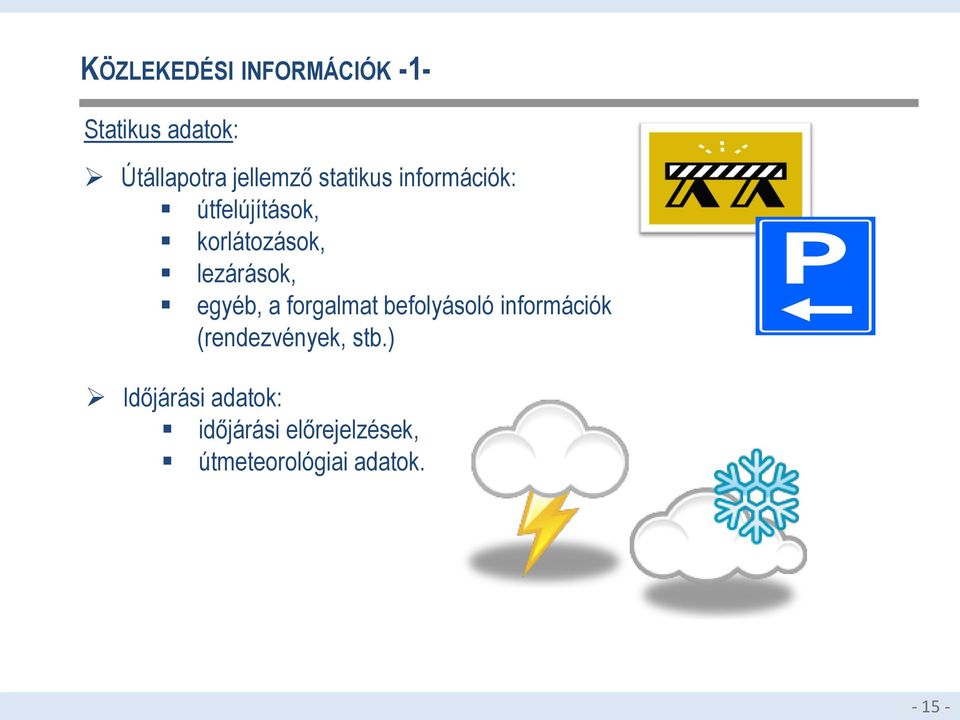 egyéb, a forgalmat befolyásoló információk (rendezvények, stb.